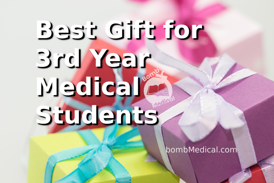 "Best Gift for 3rd Year Medical Students" "bombMedical.com" title card atop image of wrapped present boxes